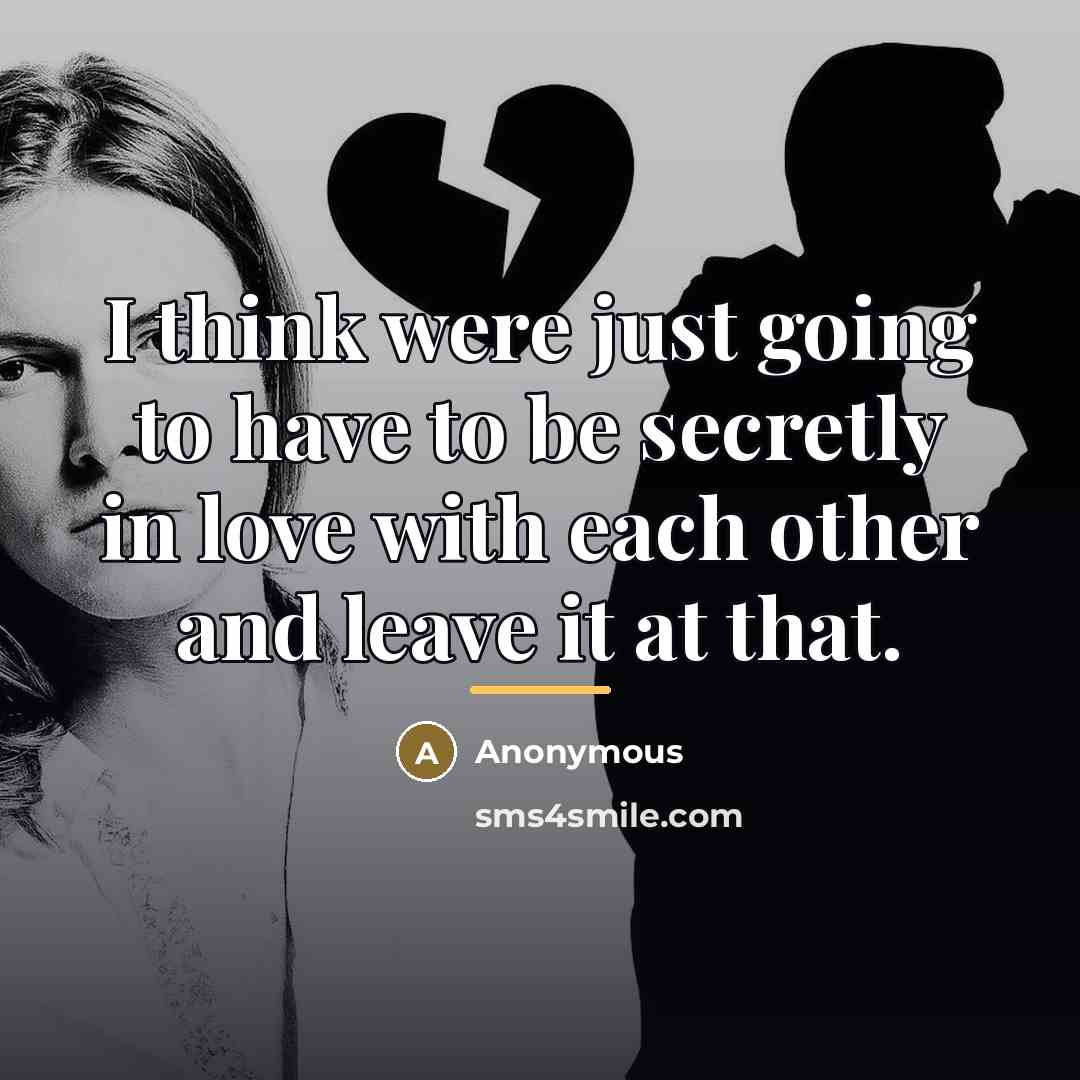 “I think were just going to have to be secretly…” quote by Anonymous