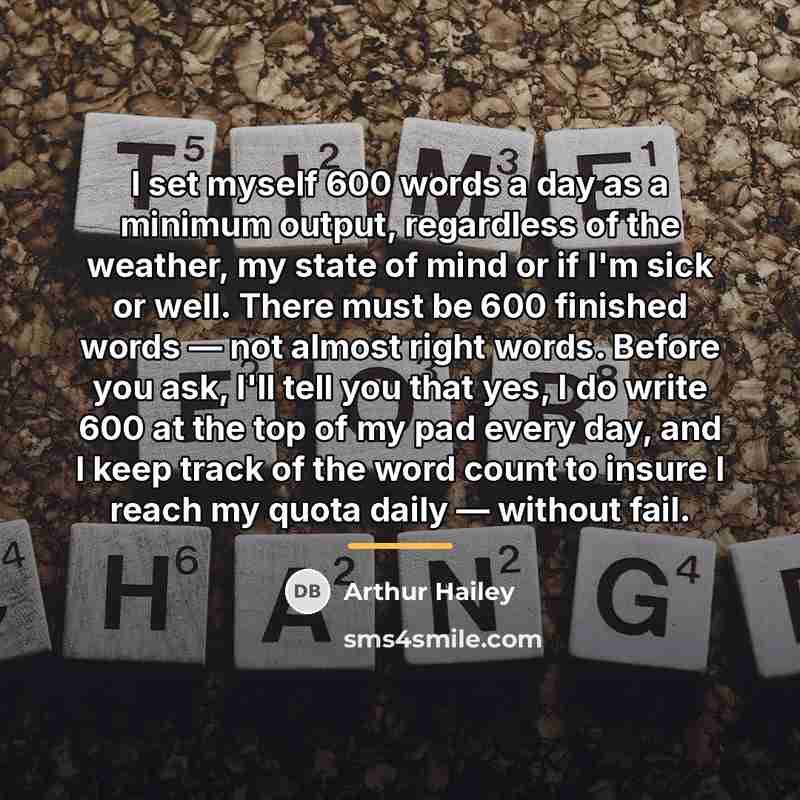 “I set myself 600 words a day as a minimum…” quote by Arthur Hailey