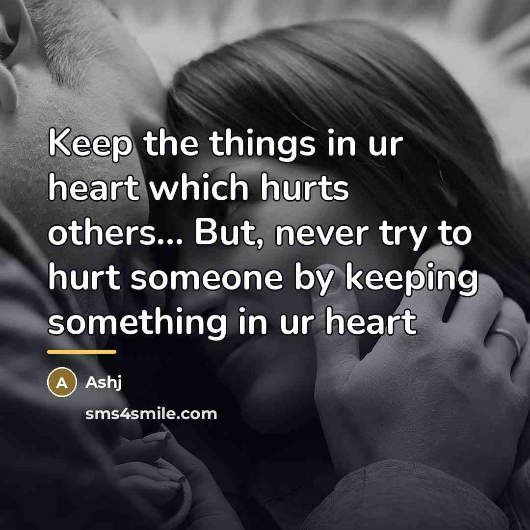 “Keep the things in ur heart which hurts others... But,…” quote by Ashj