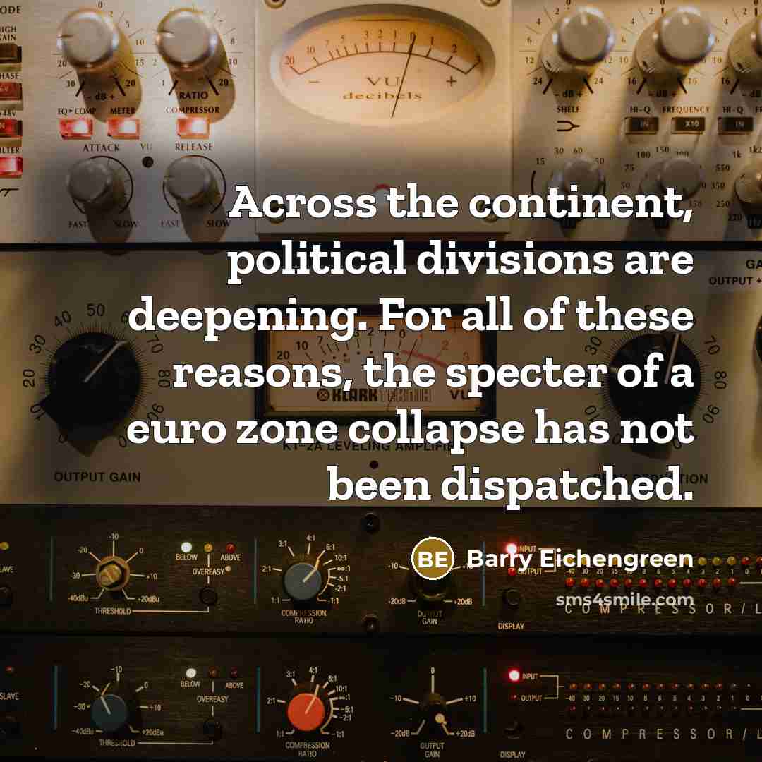 “Across the continent, political divisions are deepening. For all of…” quote by Barry Eichengreen