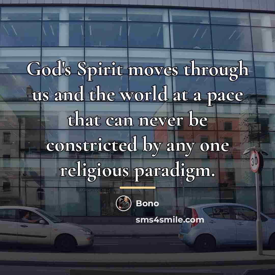 “God's Spirit moves through us and the world at a…” quote by Bono