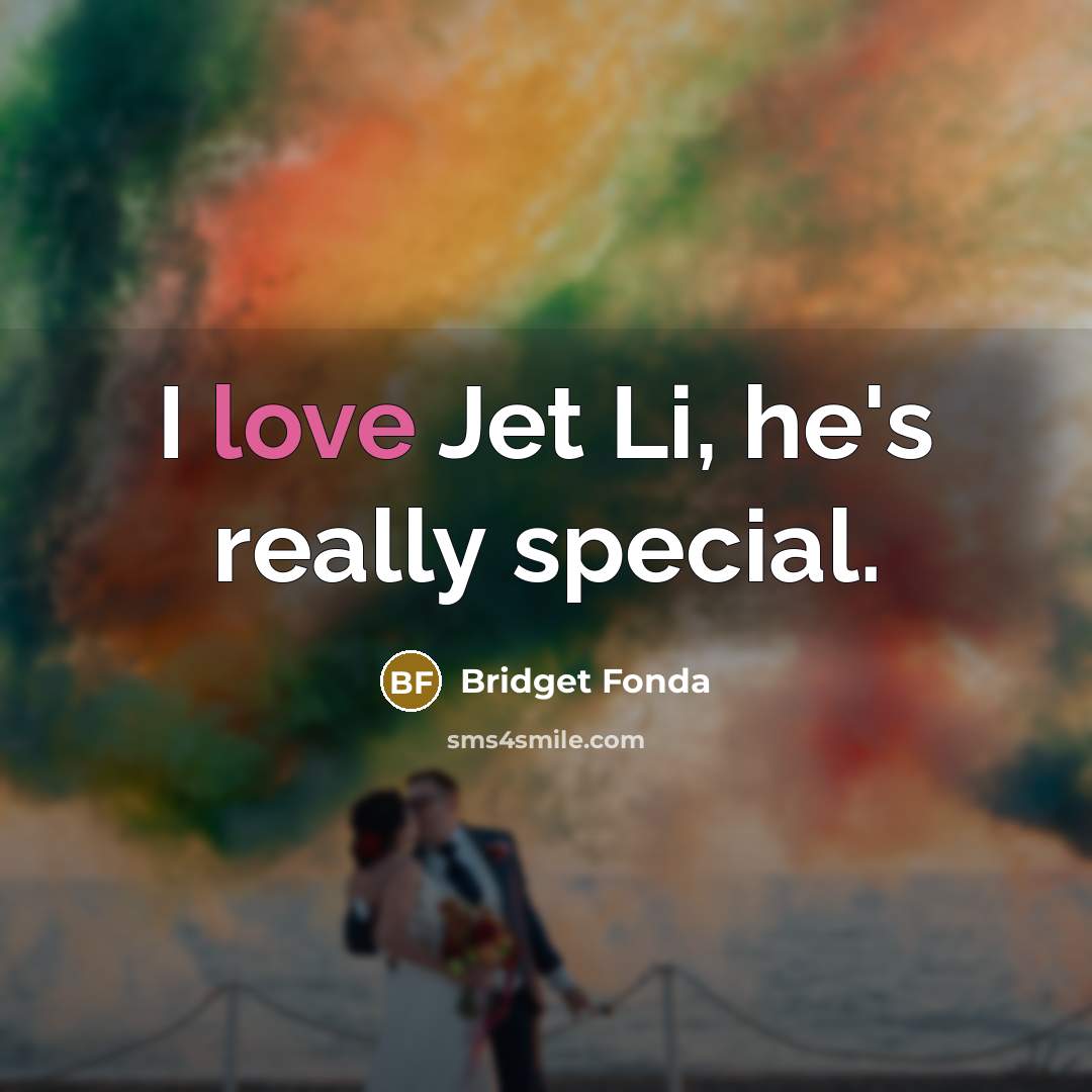 “I love Jet Li, he's really special.…” quote by Bridget Fonda