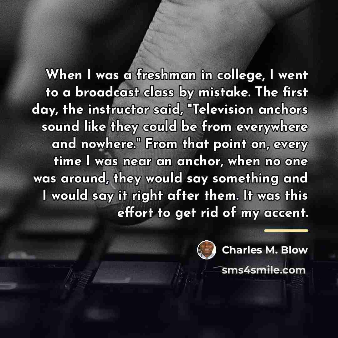 “When I was a freshman in college, I went to…” quote by Charles M. Blow