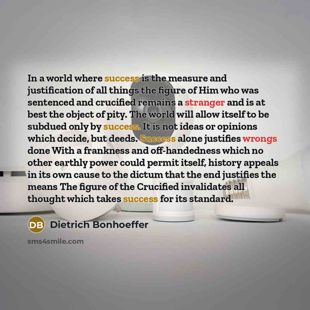 “In a world where success is the measure and justification…” quote by Dietrich Bonhoeffer