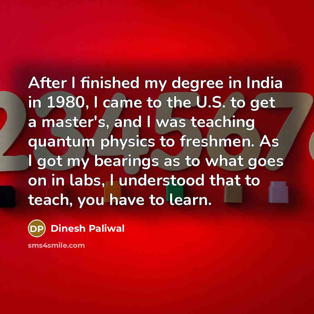 “After I finished my degree in India in 1980, I…” quote by Dinesh Paliwal