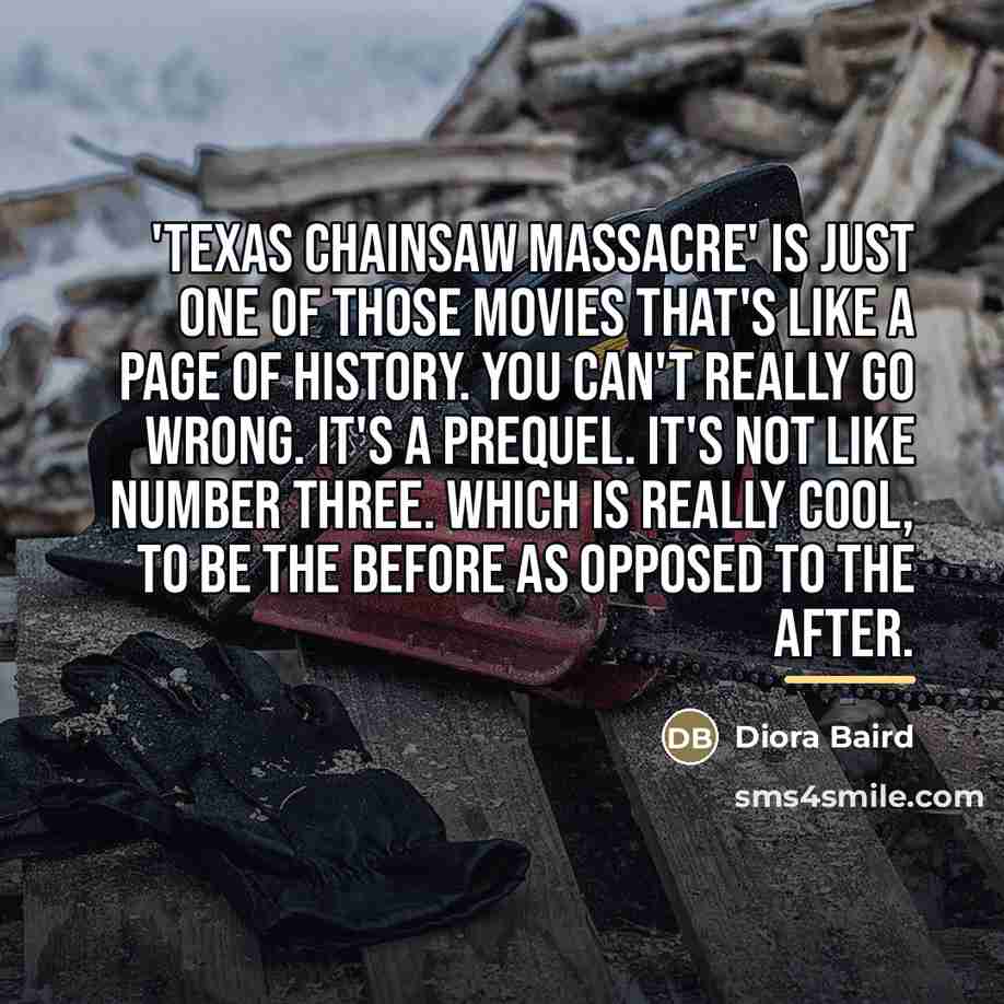 “'Texas Chainsaw Massacre' is just one of those movies that's…” quote by Diora Baird
