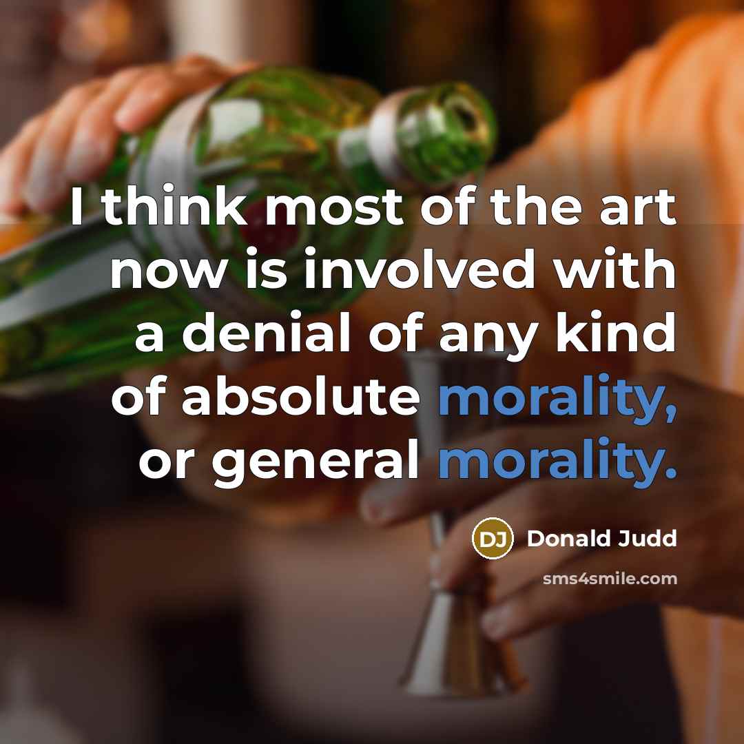 “I think most of the art now is involved with…” quote by Donald Judd