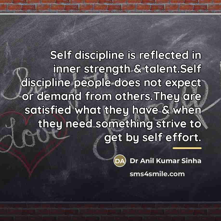 “Self discipline is reflected in inner strength & talent.Self discipline…” quote by Dr Anil Kumar Sinha