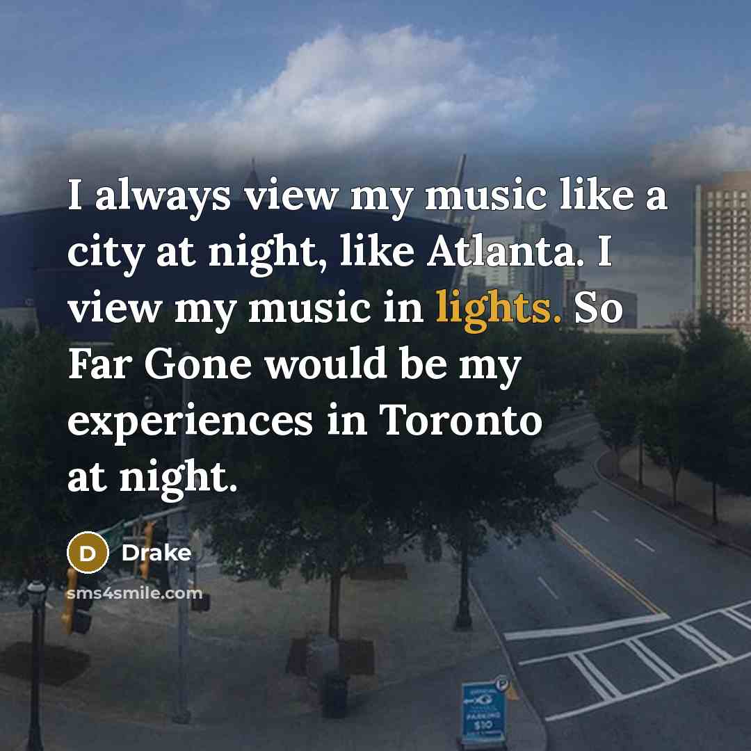 “I always view my music like a city at night,…” quote by Drake