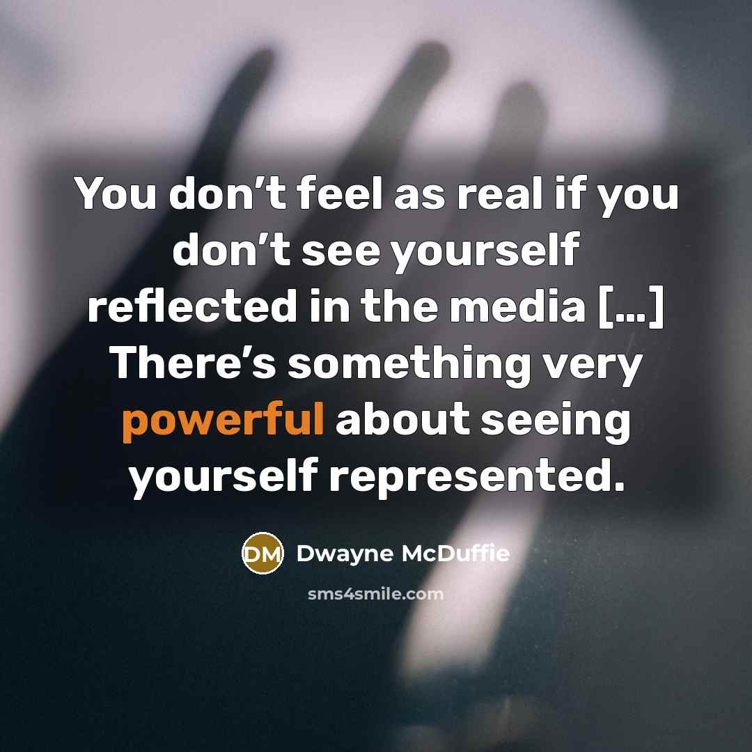 “You don’t feel as real if you don’t see yourself…” quote by Dwayne McDuffie