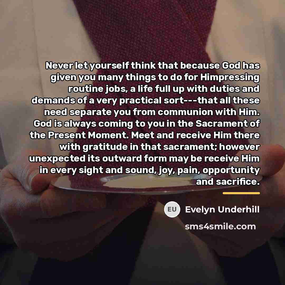 “Never let yourself think that because God has given you…” quote by Evelyn Underhill