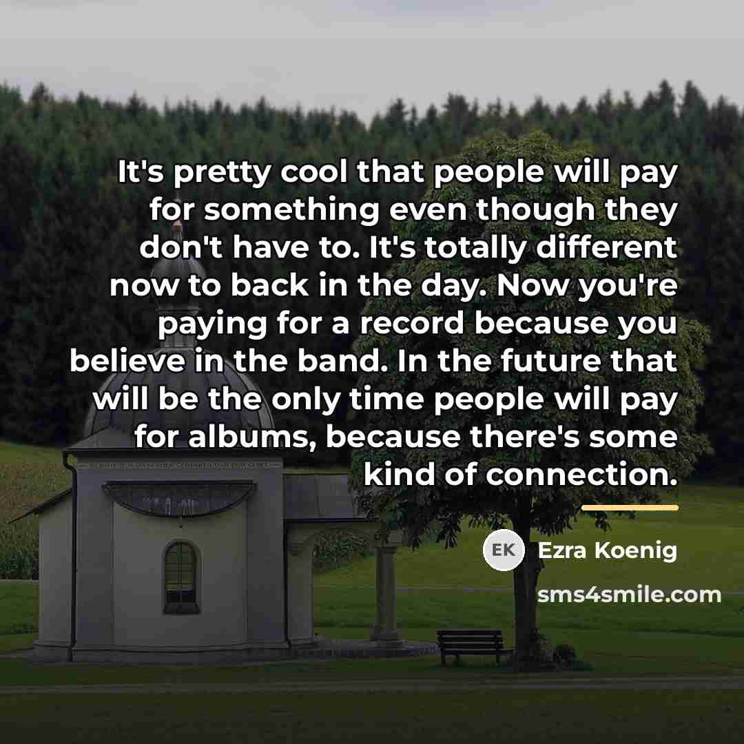 “It's pretty cool that people will pay for something even…” quote by Ezra Koenig