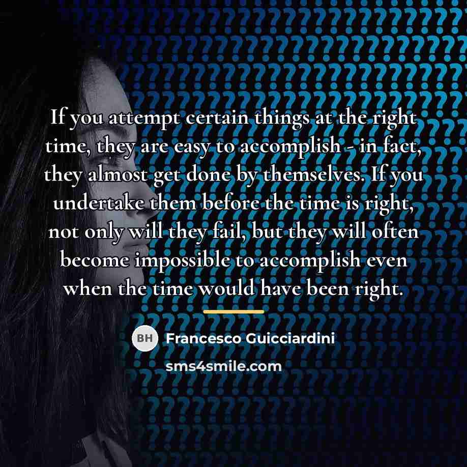 “If you attempt certain things at the right time, they…” quote by Francesco Guicciardini