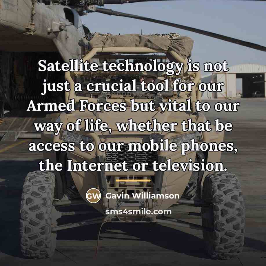 “Satellite technology is not just a crucial tool for our…” quote by Gavin Williamson