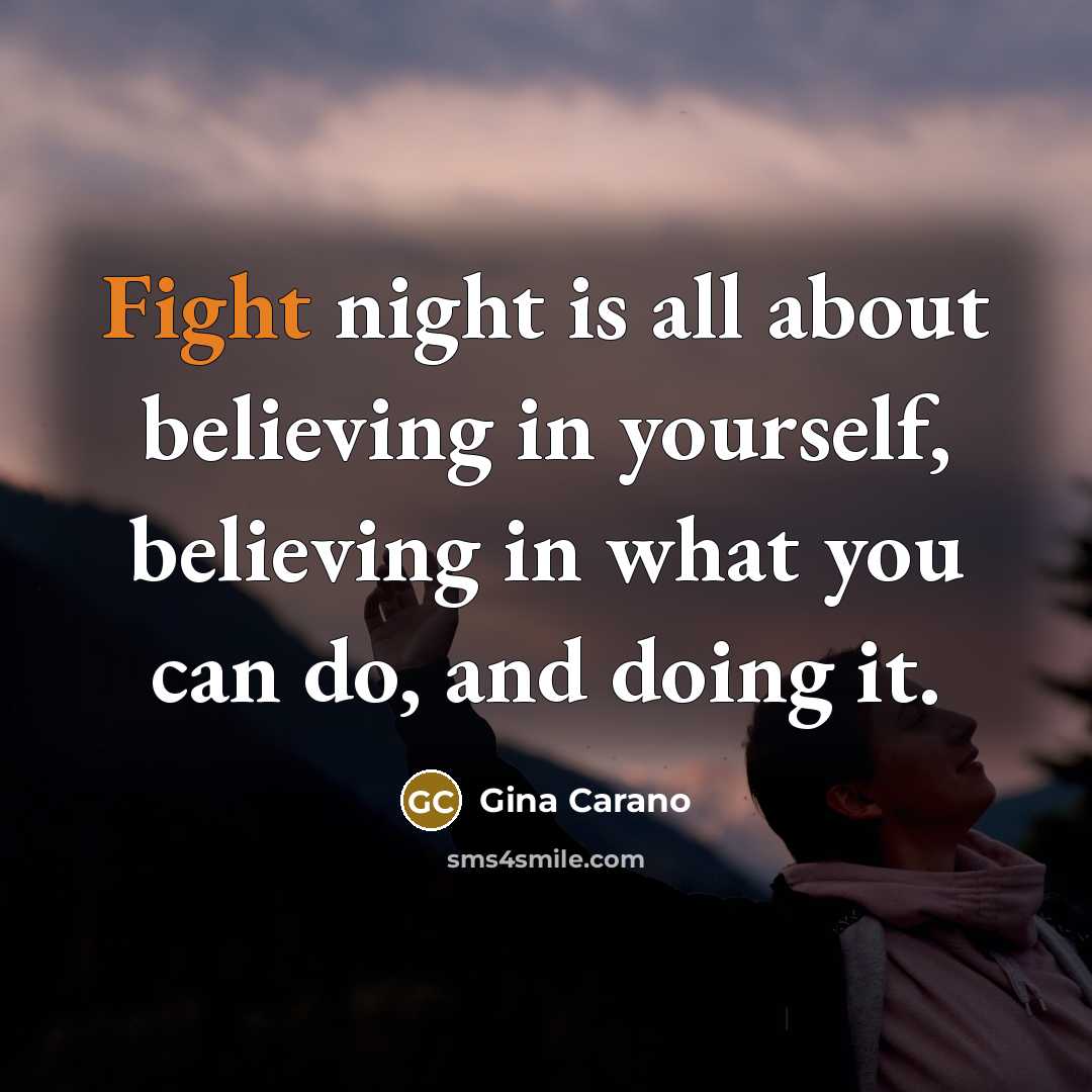 “Fight night is all about believing in yourself, believing in…” quote by Gina Carano