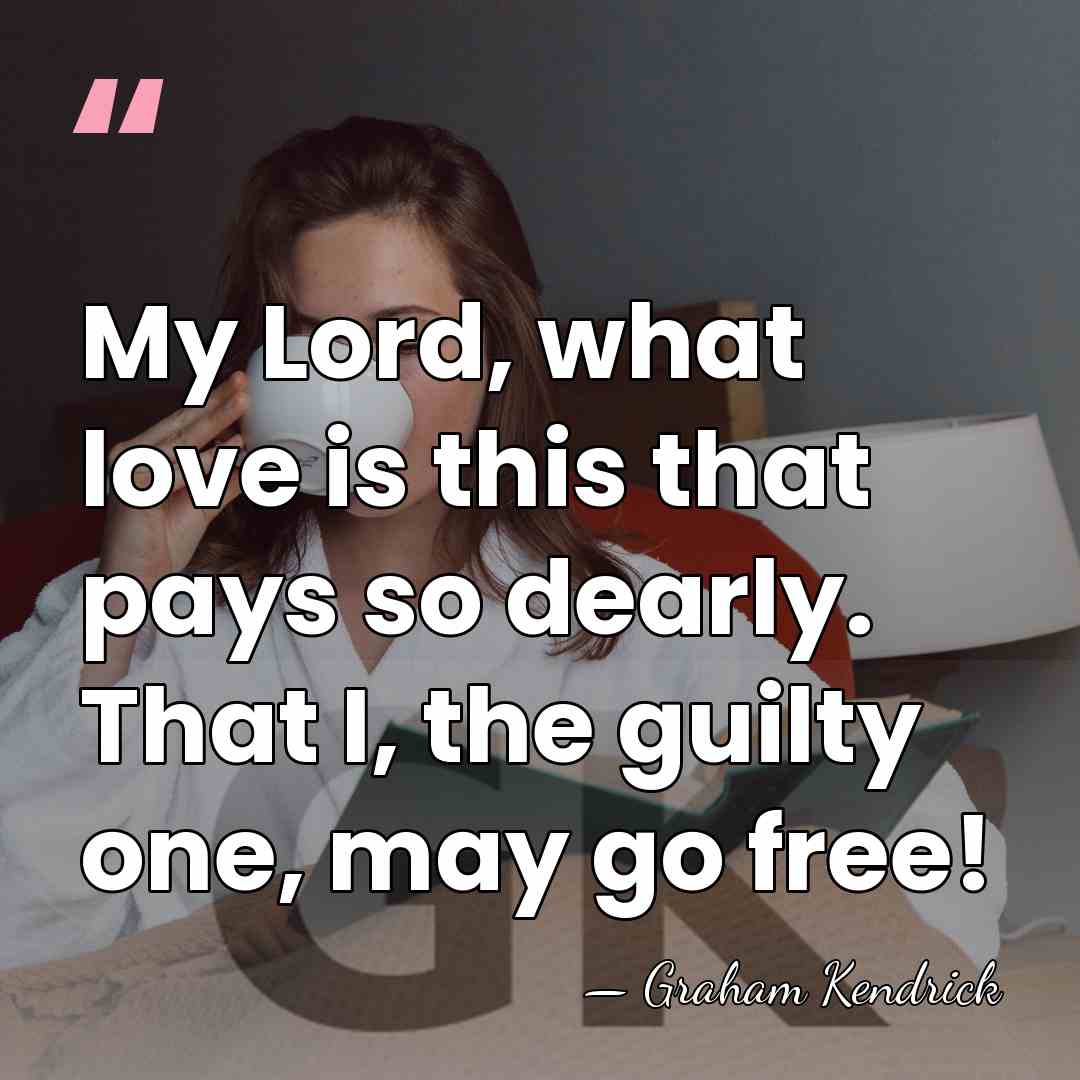 My Lord, what love is this that pays so dearly. That I,&hellip; - Graham Kendrick