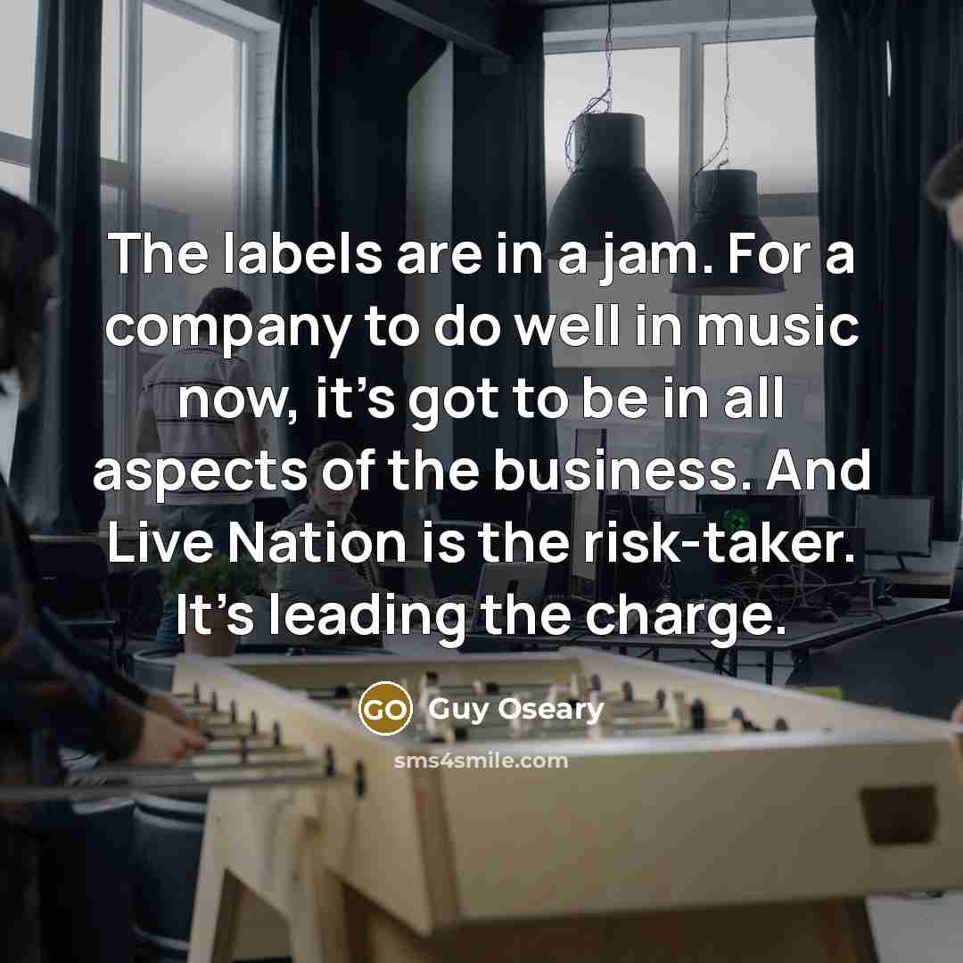 “The labels are in a jam. For a company to…” quote by Guy Oseary