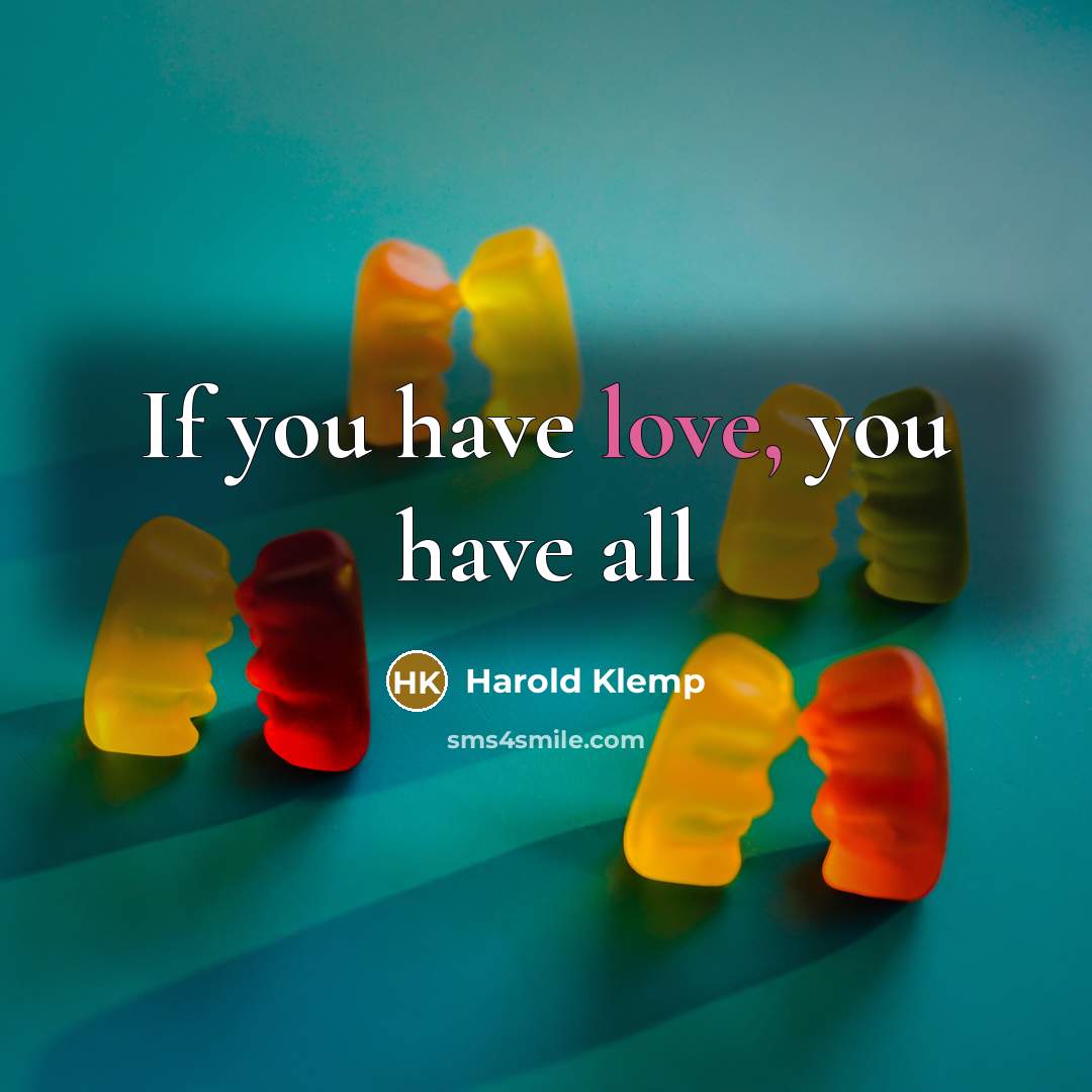 “If you have love, you have all…” quote by Harold Klemp