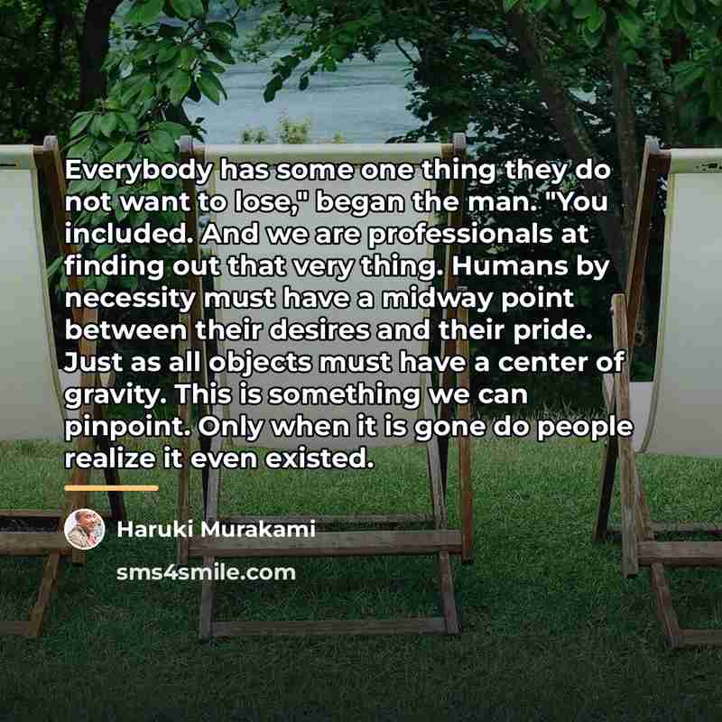 “Everybody has some one thing they do not want to…” quote by Haruki Murakami