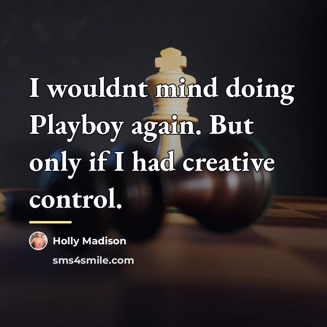 “I wouldnt mind doing Playboy again. But only if I…” quote by Holly Madison