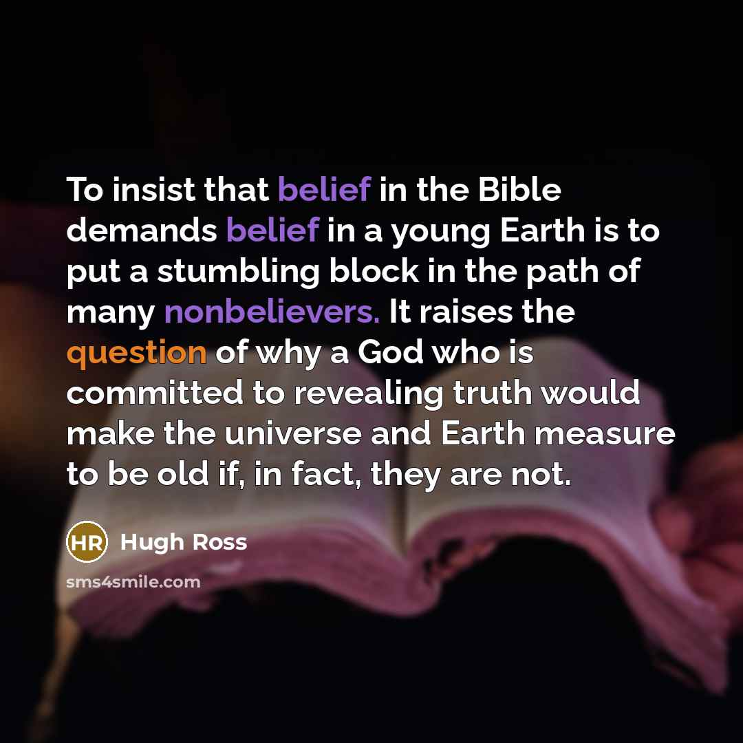 “To insist that belief in the Bible demands belief in…” quote by Hugh Ross