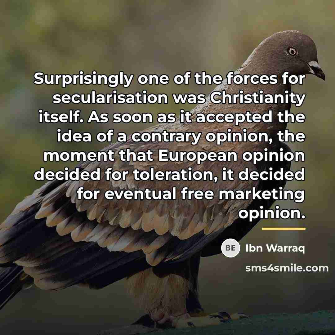 “Surprisingly one of the forces for secularisation was Christianity itself.…” quote by Ibn Warraq