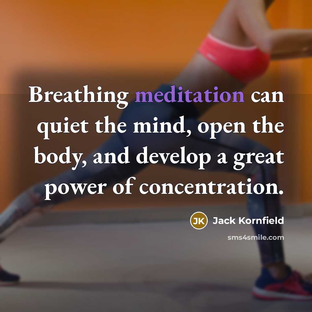 “Breathing meditation can quiet the mind, open the body, and…” quote by Jack Kornfield