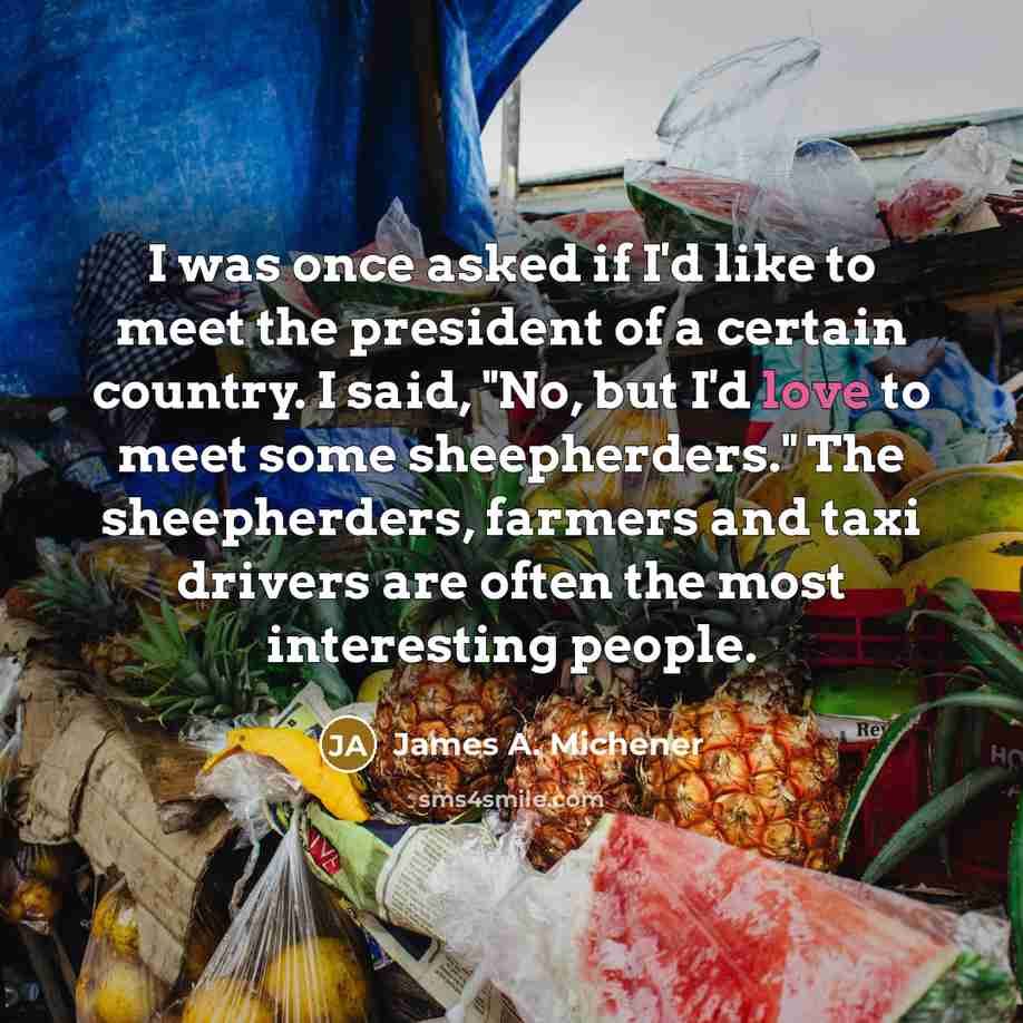 “I was once asked if I'd like to meet the…” quote by James A. Michener