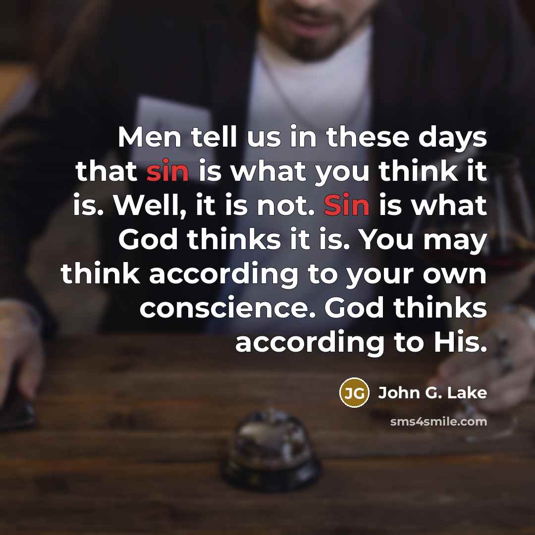 “Men tell us in these days that sin is what…” quote by John G. Lake