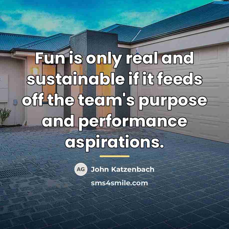“Fun is only real and sustainable if it feeds off…” quote by John Katzenbach