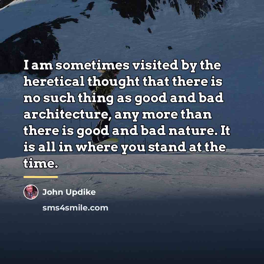 “I am sometimes visited by the heretical thought that there…” quote by John Updike