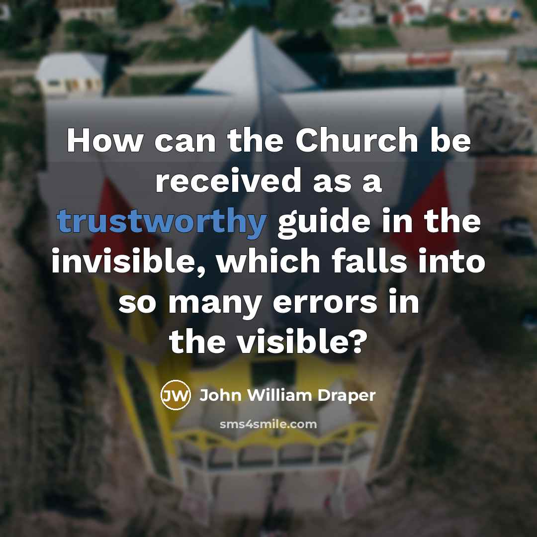 “How can the Church be received as a trustworthy guide…” quote by John William Draper