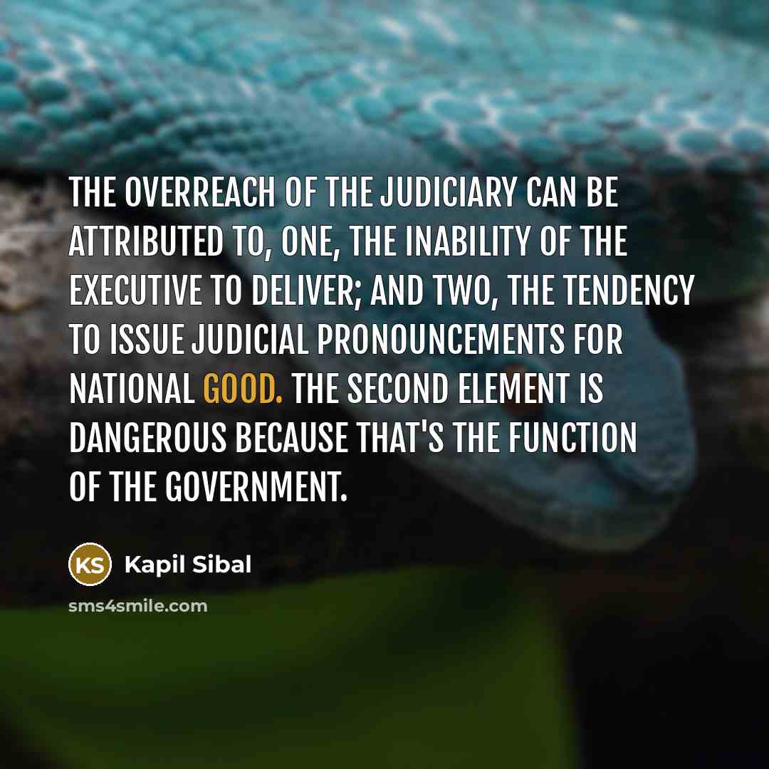 “The overreach of the judiciary can be attributed to, one,…” quote by Kapil Sibal