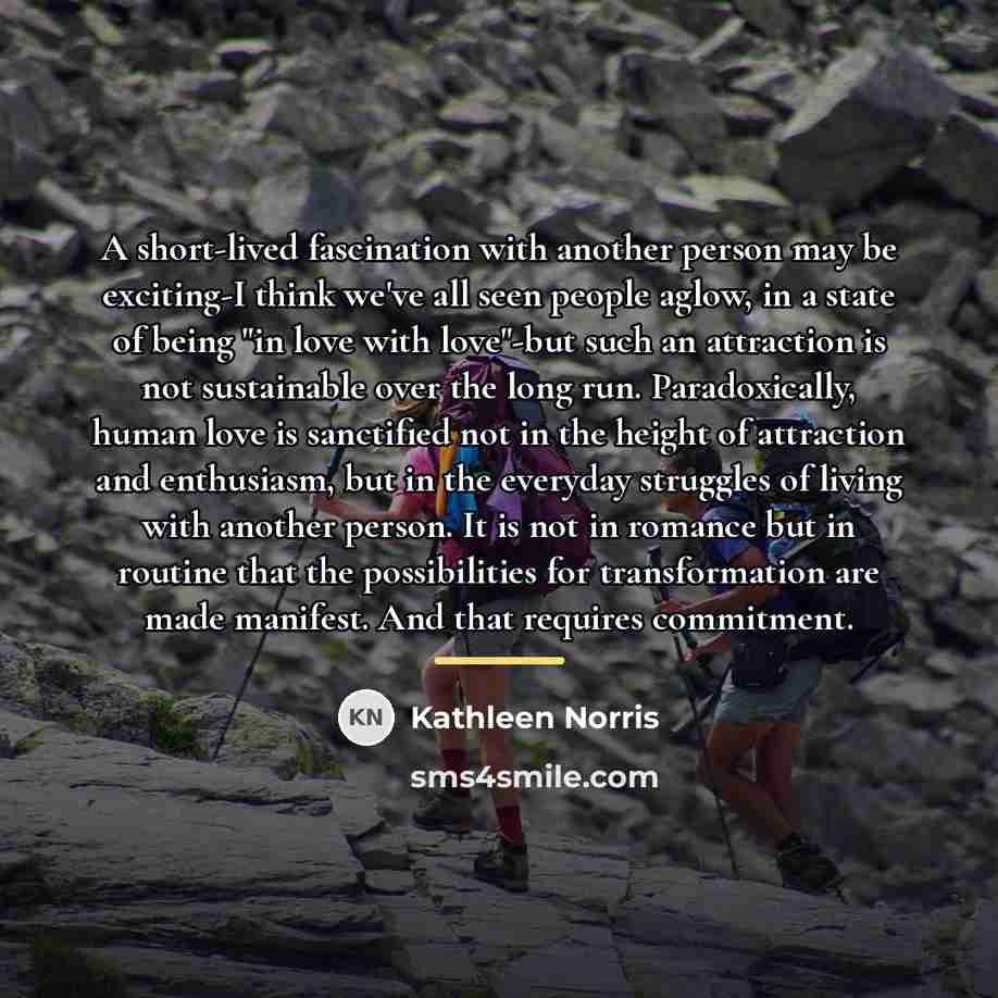 “A short-lived fascination with another person may be exciting-I think…” quote by Kathleen Norris