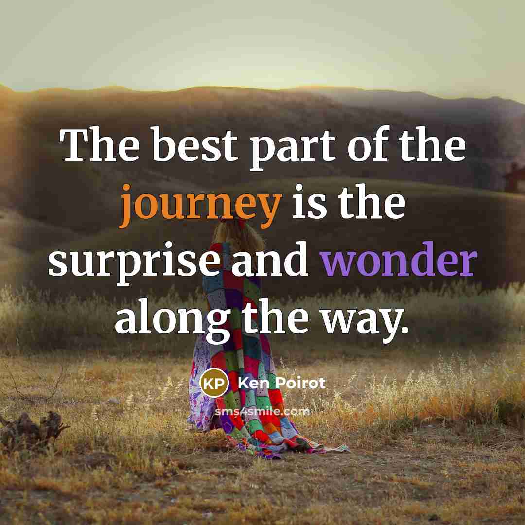 “The best part of the journey is the surprise and…” quote by Ken Poirot