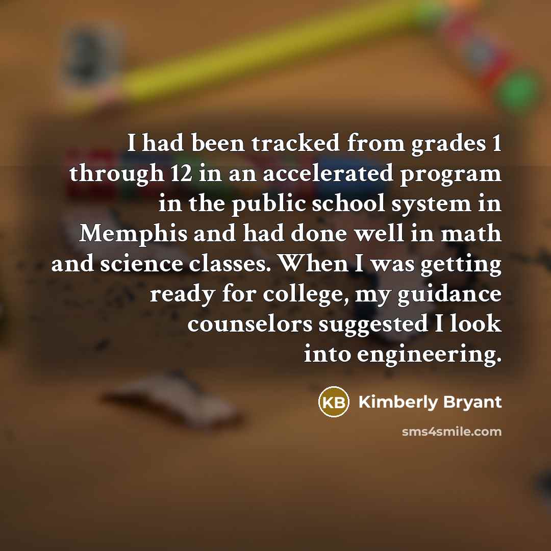 “I had been tracked from grades 1 through 12 in…” quote by Kimberly Bryant