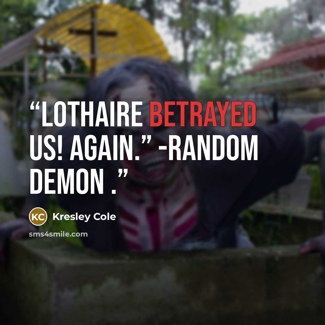“Lothaire betrayed us! Again.” -Random demon .” quote by Kresley Cole