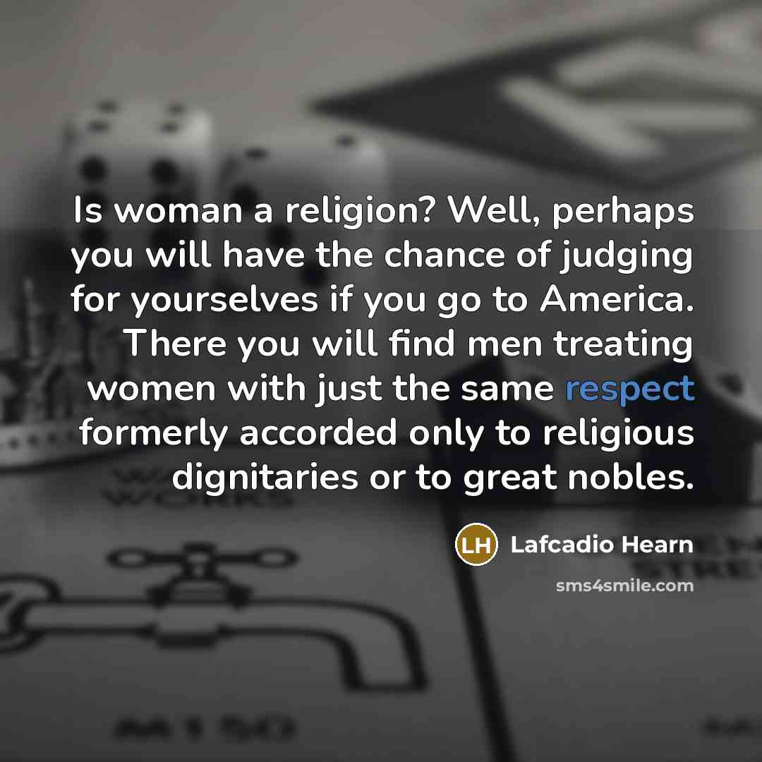 “Is woman a religion? Well, perhaps you will have the…” quote by Lafcadio Hearn