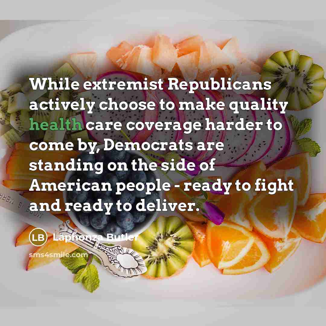 “While extremist Republicans actively choose to make quality health care…” quote by Laphonza Butler