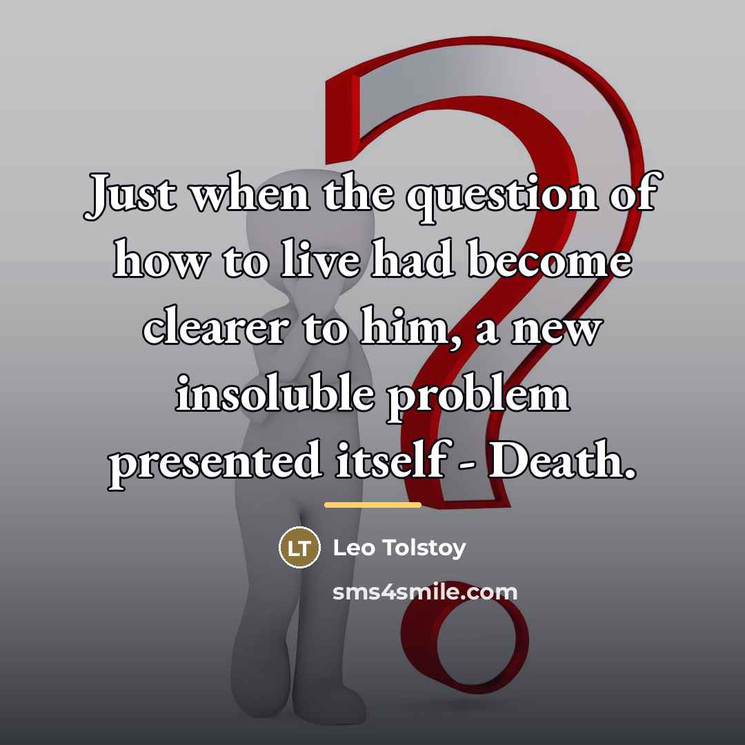 “Just when the question of how to live had become…” quote by Leo Tolstoy