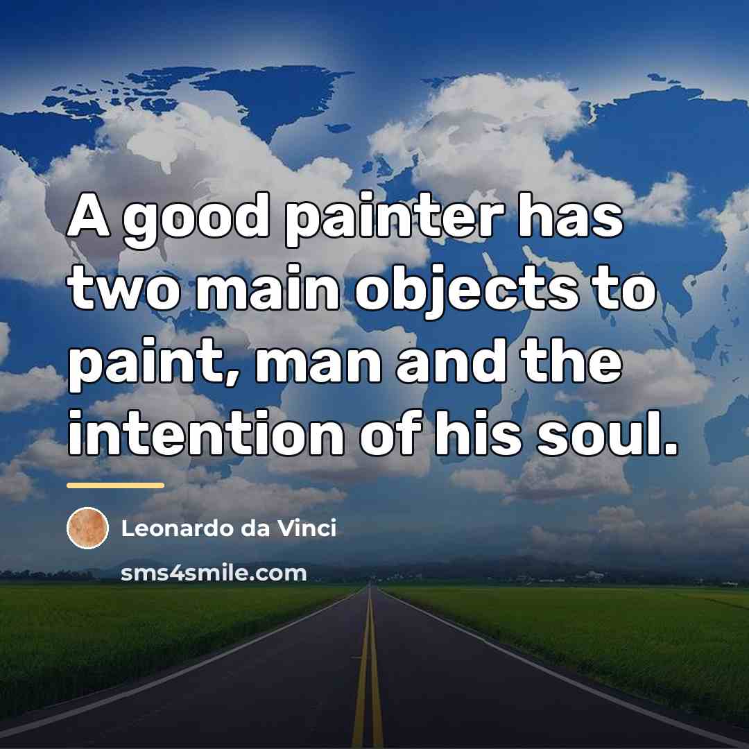 “A good painter has two main objects to paint, man…” quote by Leonardo da Vinci