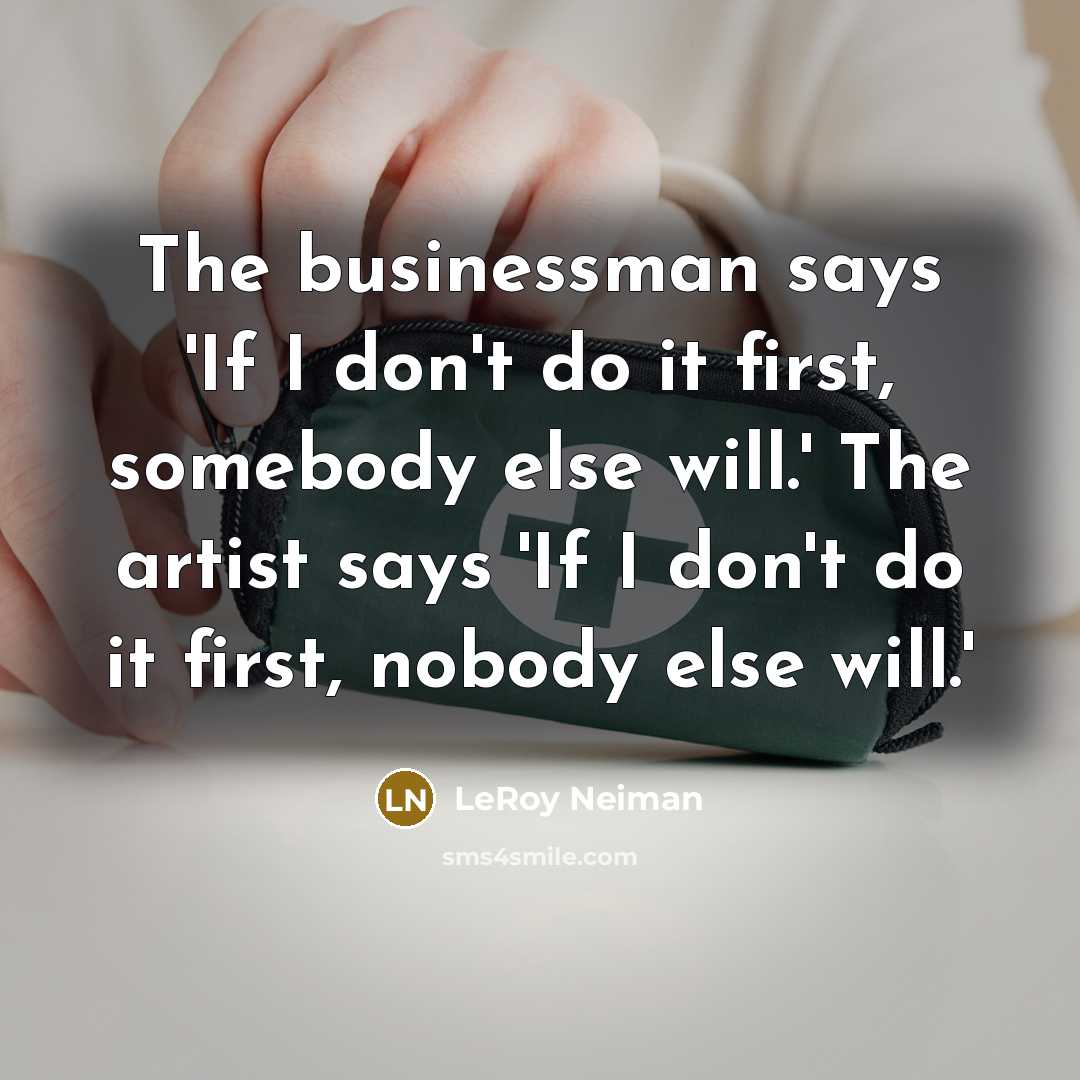 “The businessman says 'If I don't do it first, somebody…” quote by LeRoy Neiman