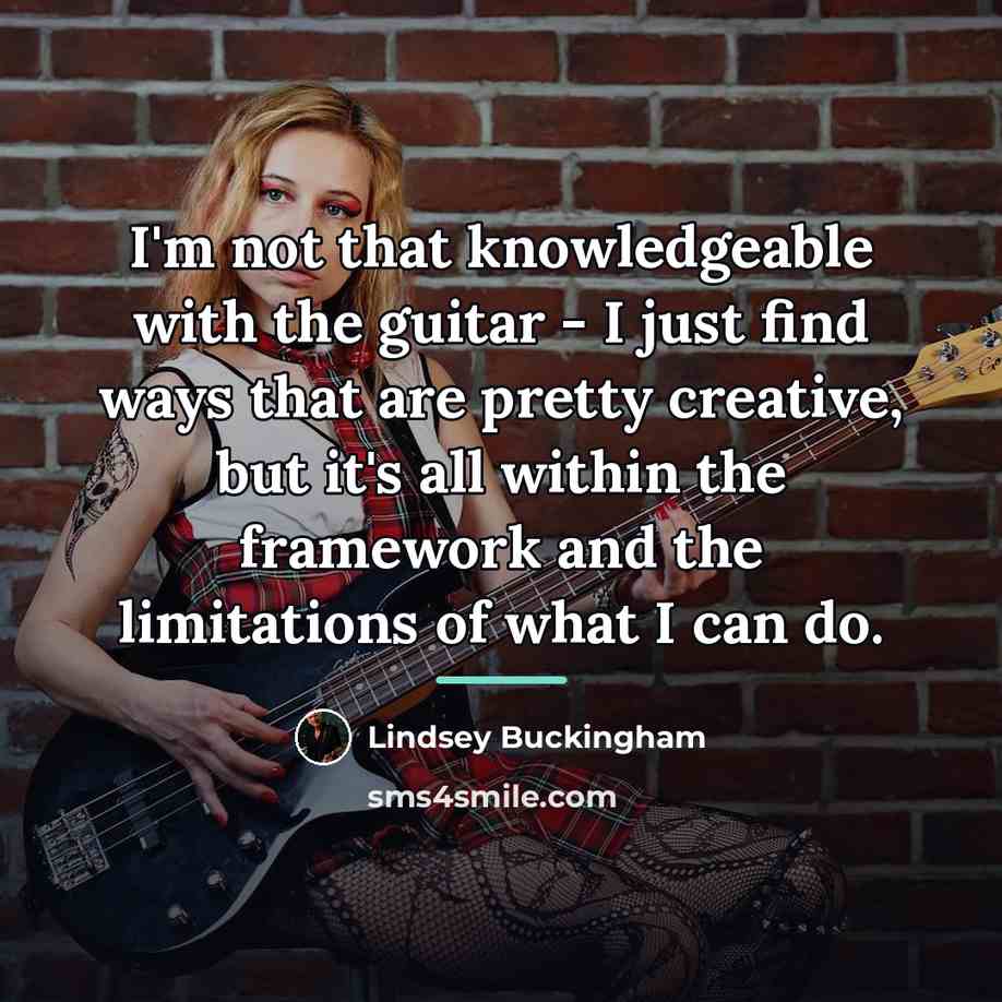 “I'm not that knowledgeable with the guitar - I just…” quote by Lindsey Buckingham