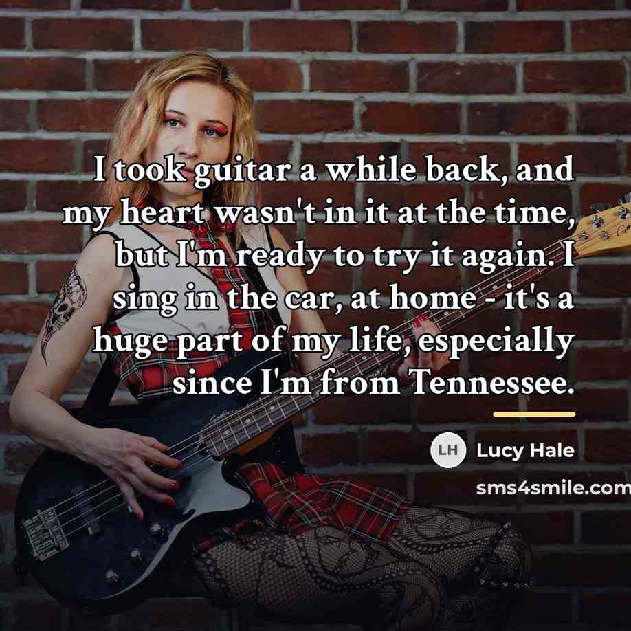 “I took guitar a while back, and my heart wasn't…” quote by Lucy Hale