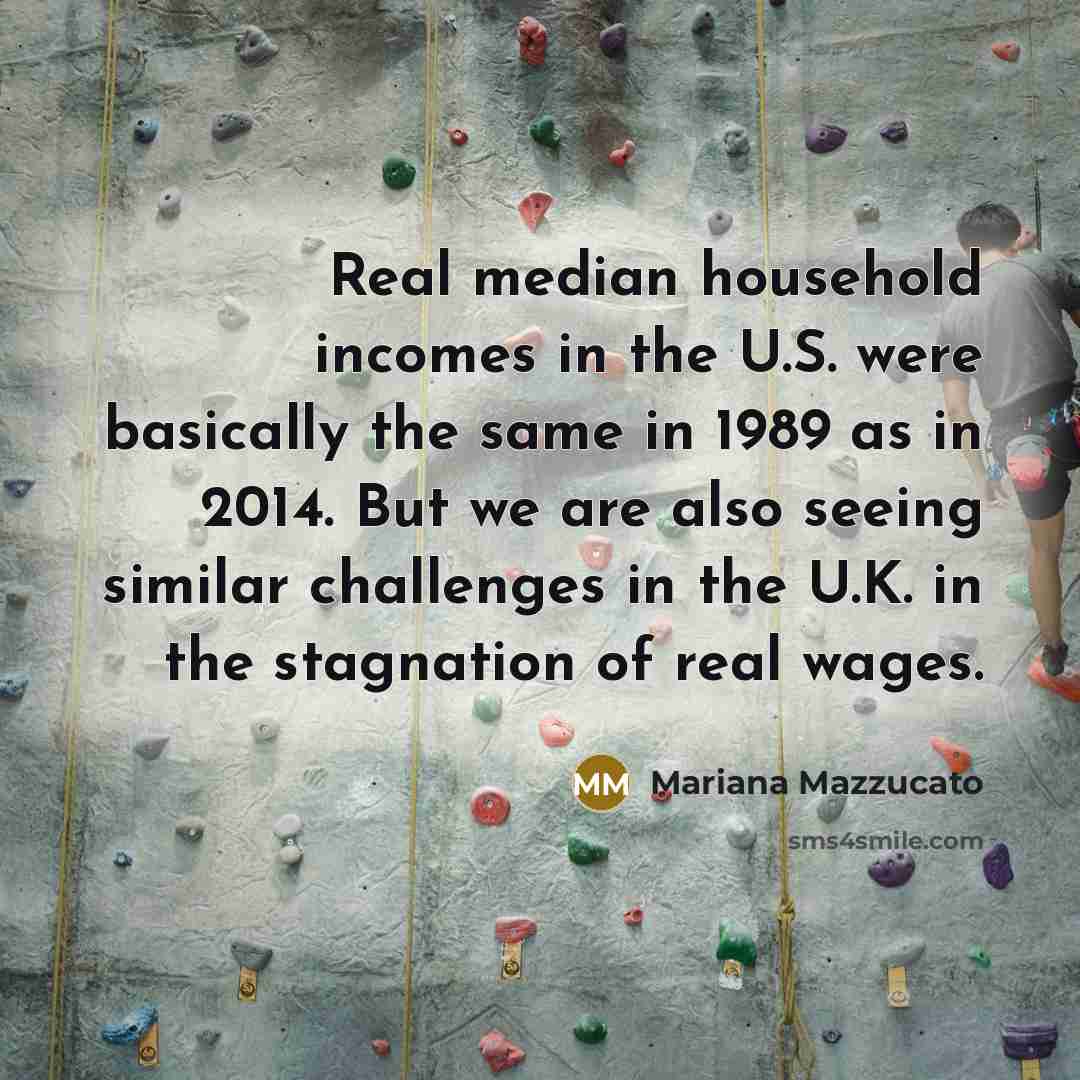“Real median household incomes in the U.S. were basically the…” quote by Mariana Mazzucato