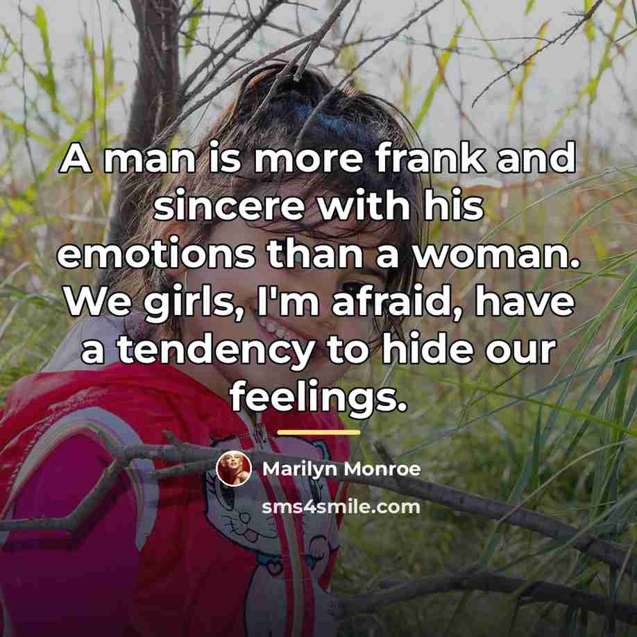 “A man is more frank and sincere with his emotions…” quote by Marilyn Monroe