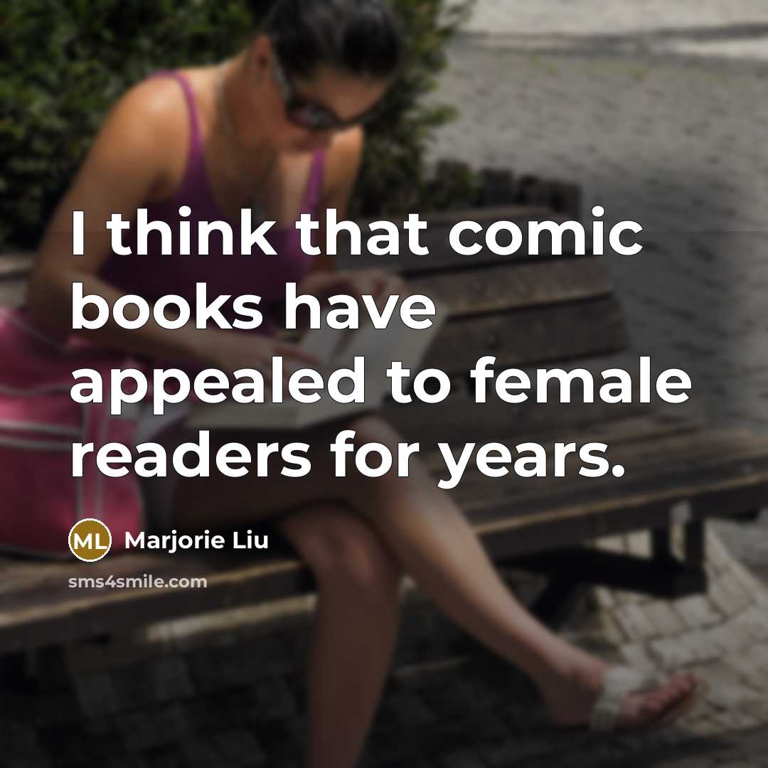 “I think that comic books have appealed to female readers…” quote by Marjorie Liu