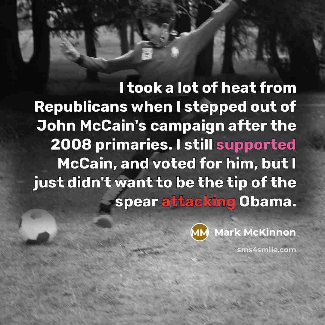 “I took a lot of heat from Republicans when I…” quote by Mark McKinnon