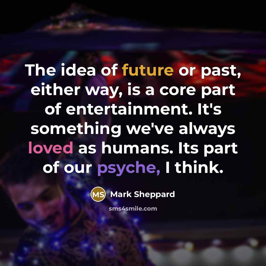 “The idea of future or past, either way, is a…” quote by Mark Sheppard