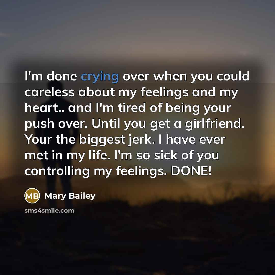 “I'm done crying over when you could careless about my…” quote by Mary Bailey